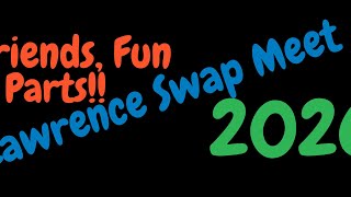 Lawrence Swap Meet 2026! Good Weather, Good Friends, and Lots of Good Parts!
