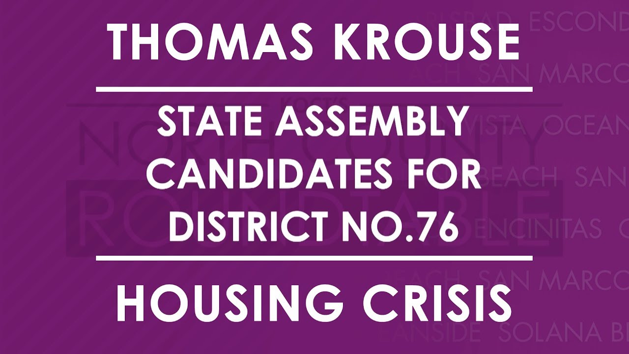THOMAS KROUSE - California Housing Crisis - State Assembly District No. 76 Candidates