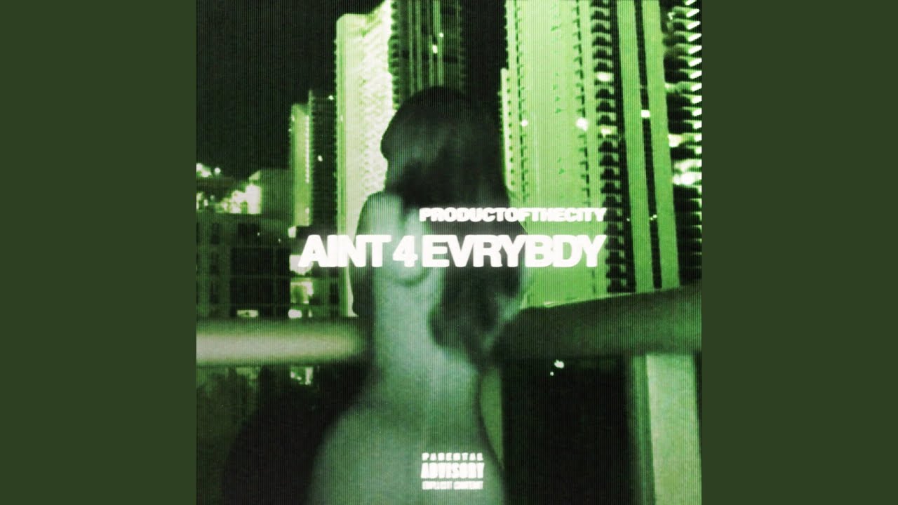 Watch AINT 4 EVRYBDY on YouTube Watch AINT 4 EVRYBDY on YouTube