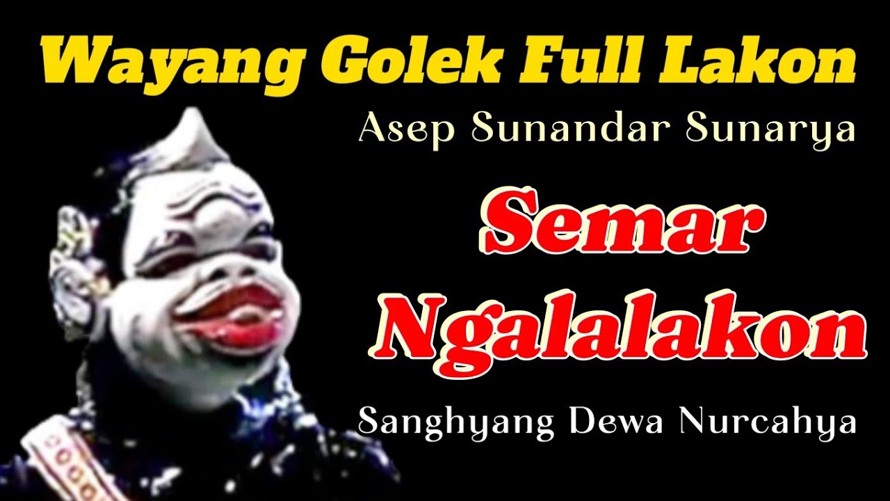 Semar Ngalalakon Sanghyang Dewa Nurcahya Wayang Golek Asep Sunandar Sunarya