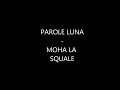 PAROLE - MOHA LA SQUALE LUNA Mp3 Song