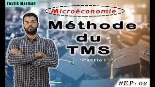 Microéconomie Ep : 2 - Partie : 1 - Le choix du Consommateur - Méthode du TMS.