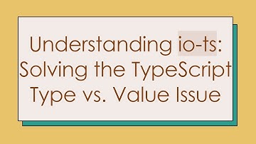 Understanding io-ts: Solving the TypeScript Type vs. Value Issue