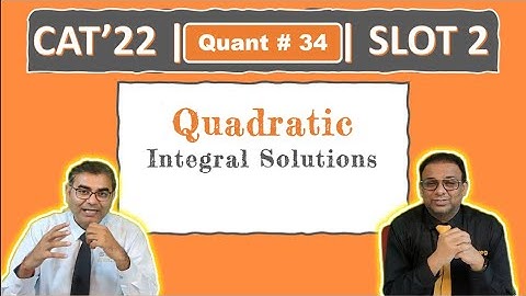 Quant #34 | CAT 2022 Solution | Slot 2 | Integral Solutions (Quadratic)