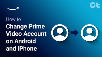 How to Change Prime Video Account on Android and iPhone | Want to Sign Out?
