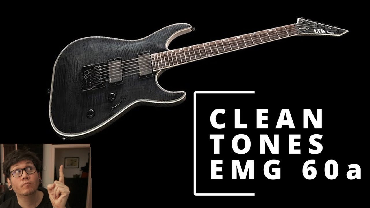 Clean Tones: EMG 60a Neck Pickup on ESP Horizon