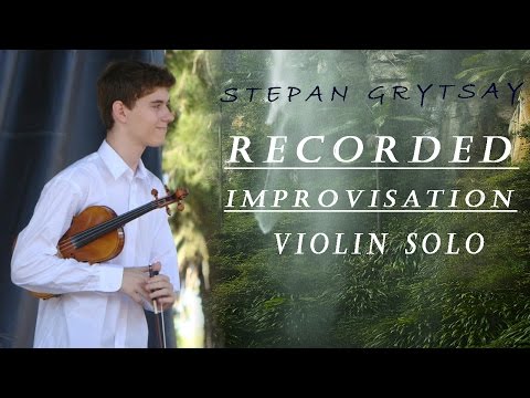 Recorded Improvisation [Violin Solo] by Stepan Grytsay