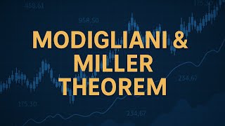 Modigliani and Miller Theorem Explained | Financial Management for MBA and Degree Students!