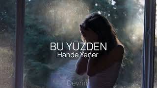 Hande Yener - Bu Yüzden -Sözleri(Lyrics) Sevmedim fikrini…🪐