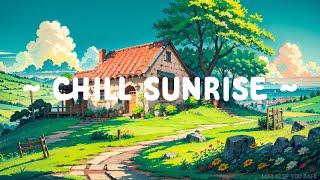 Chill Sunrise ⛅ Lofi Keep You Safe ♨ Comfortable mornings with Lofi Hip Hop to relax// chill