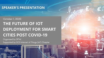 The Future of IoT Deployment for Smart Cities Post COVID 19 (Speaker