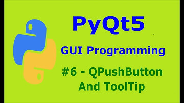 6   PyQt5 QPusButton And ToolTip Python GUI Programming
