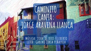 Caminito - Canta -Jorge Aravena Llanca