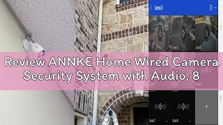 Review ANNKE Home Wired Camera Security System with Audio, 8CH 3K Lite H.265+ AI DVR with 1 TB Hard