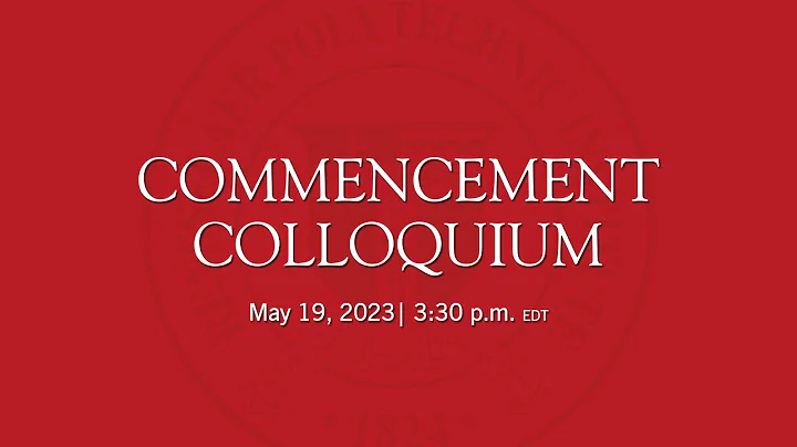 Commencement Colloquium 2023: "Against All Odds: The Power of Passion and Persistence"