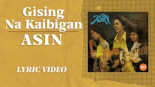 Video thumbnail of "Gising Na Kaibigan - Asin [Official Lyric Video]"