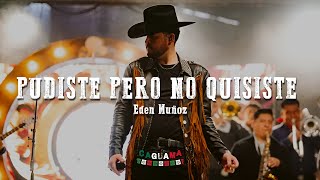 Eden Muñoz - Pudiste Pero No Quisiste (Letra/Lyrics)