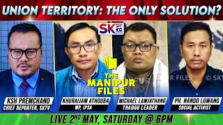 'UNION TERRITORY: THE ONLY SOLUTION?' on 'THE MANIPUR FILES' [02/05/26] [LIVE]