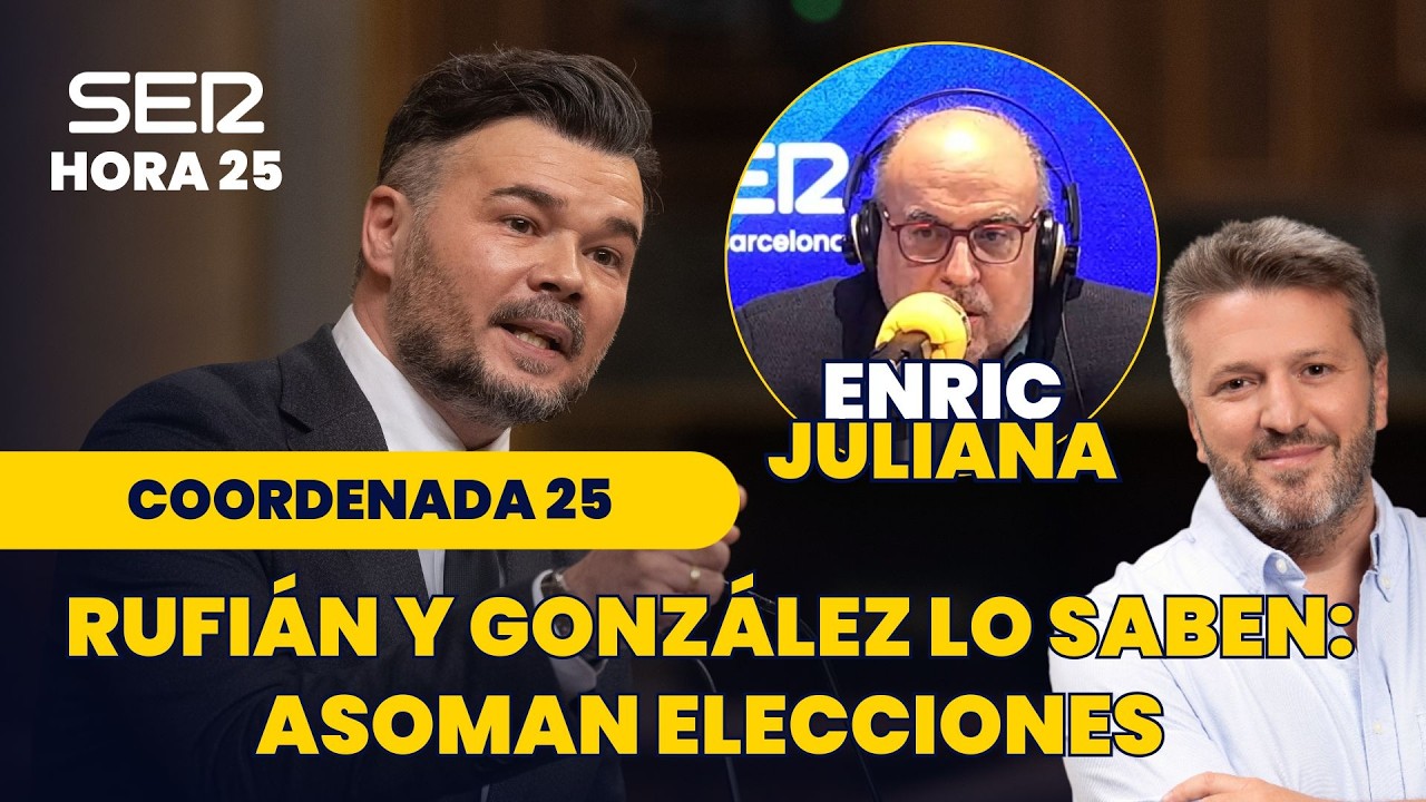 Coordenada 25 | Gabriel Rufián y Felipe González: asoman las elecciones generales