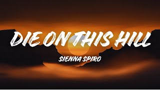 Sienna Spiro  Die On This Hill s