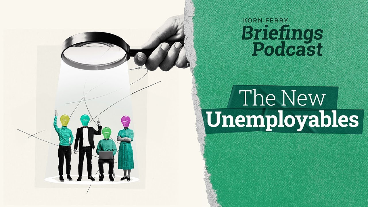 The New Unemployables | Briefings Podcast | Presented by Korn Ferry ...