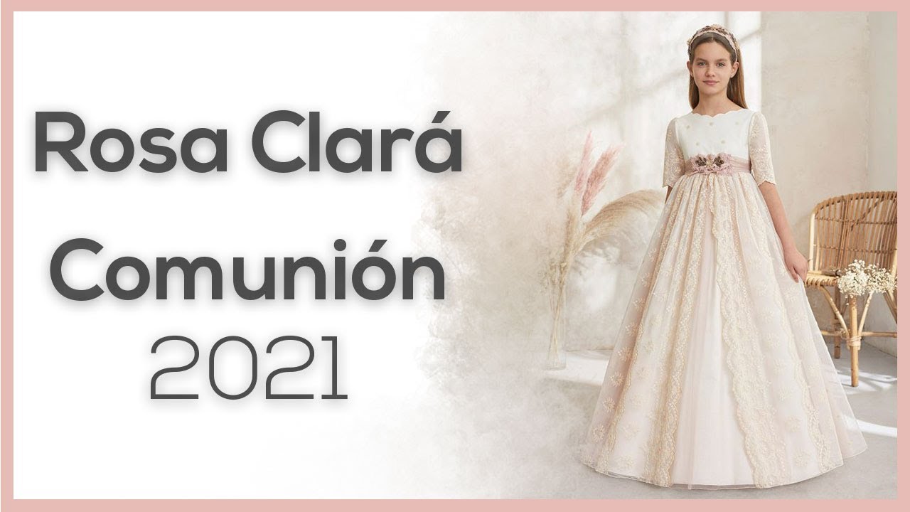 ROSA CLARÁ 2021: Vestidos de Comunión | CONOCE YA la colección - YouTube