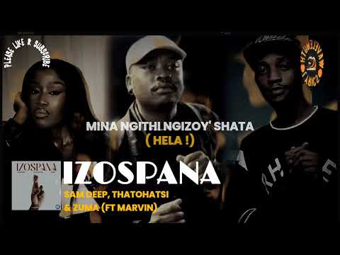 Sam deep, Thatohatsi & Zuma - Izospana ft. Marvin (Lyrics)