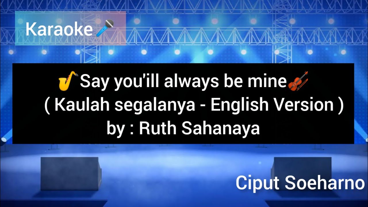 Say You'ill always be mine  ( Kaulah segalanya- English Version ) karaoke -by Ruth Sahanaya #lagupop