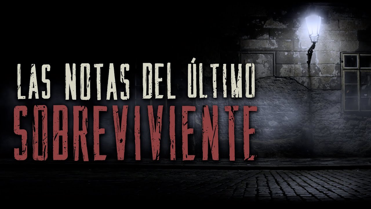 Las notas del último sobreviviente / Creepypasta