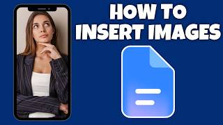 How To Insert Images On Google Docs (Mobile) | Step By Step Guide - Google Docs Tutorial