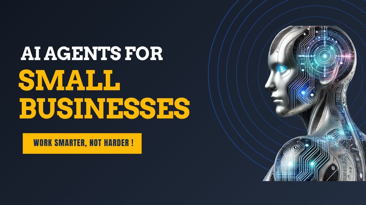AI Agents for Small Businesses: Work Smarter, Not Harder - YouTube