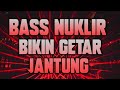 DJ TERBARU 2023 FULL BASS ( BASS NUKLIR BIKIN GETAR JANTUNG )