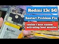 Redmi 13C 5G Restart Problem Solution | Cpu Ok Ufs Ok | Couldn't Boot System Activating Boot Monitor