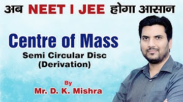 Centre of Mass: Semi Circular Disc (Half Disc)- Derivation