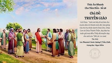 Thức Ăn Nhanh Cho Tâm Hồn. Số 98 -  TRUYỀN GIÁO. Linh Mục Phanxicô Xavie Quảng V. Trần, C.Ss.R.