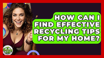 How Can I Find Effective Recycling Tips for My Home? - The Upcycle Lab