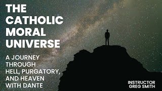 The Catholic Moral Universe: A Journey Through Hell, Purgatory, and Heaven (Course Trailer)
