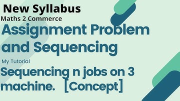 Assignment Problem And Sequencing | Concept of 3 Machine I