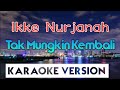 Ikke Nurjanah - Tak Mungkin Kembali Karaoke