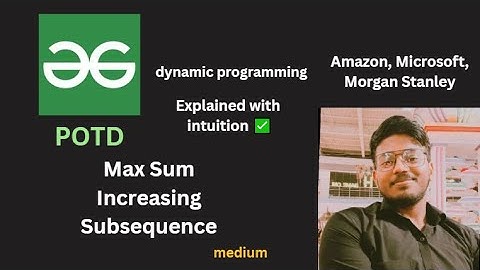 Max Sum Increasing Subsequence | GFG POTD
