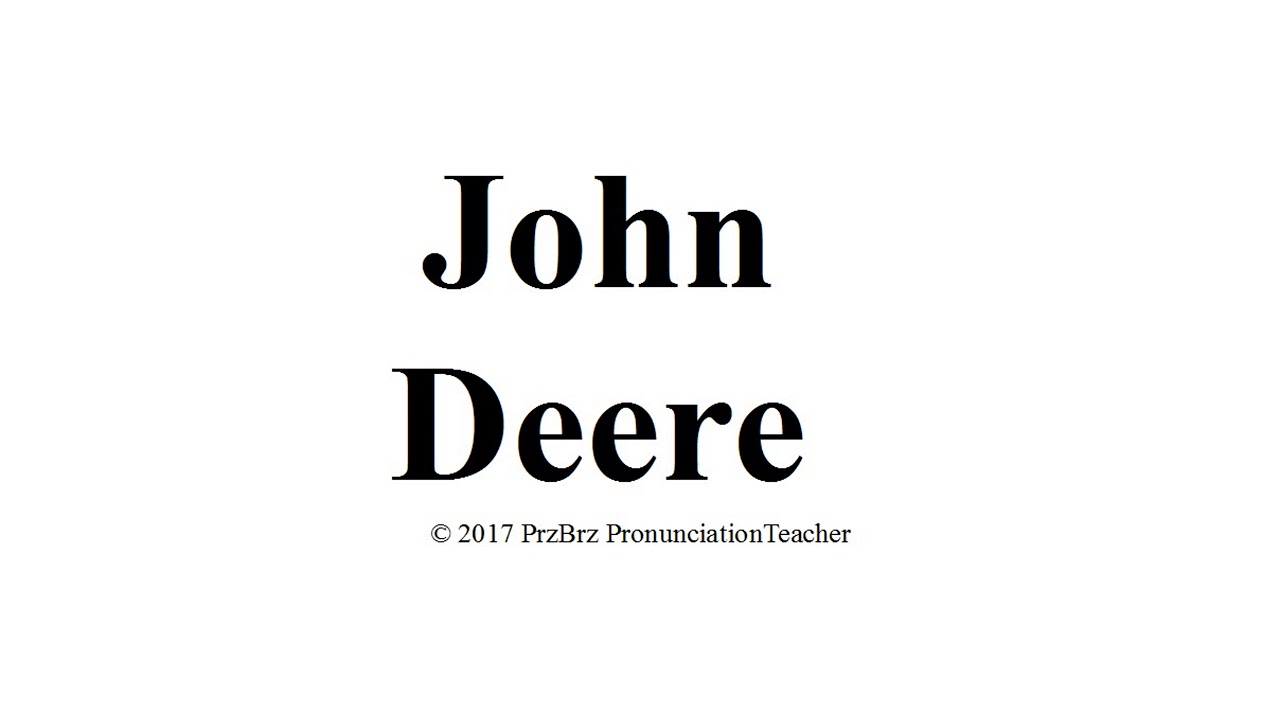 JOHN DEERE pronunciation 🔥 How to pronounce audio guide - YouTube JOHN DEERE pronunciation 🔥 How to pronounce audio guide - YouTube