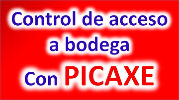 PICAXE control de acceso a bodega Fase 1 | HAZLO TU MISMO