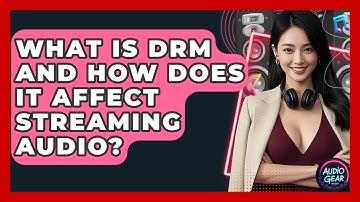 What Is DRM And How Does It Affect Streaming Audio? - Audio Gear Insider