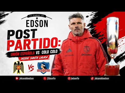 EL POST PARTIDO: UNIÓN ESPAÑOLA VS COLO COLO DESDE SANTA LAURA | COPA CHILE EN VIVO