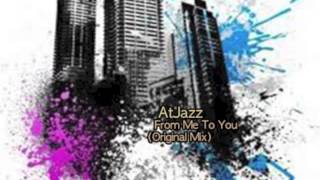 Atjazz -  From Me To You (Original Mix)