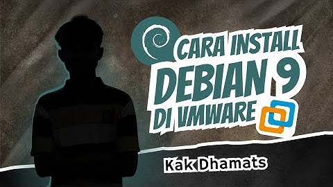 INSTALL "DEBIAN 9" DI VMWARE WORKSTATION PRO 17