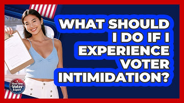 What Should I Do If I Experience Voter Intimidation?