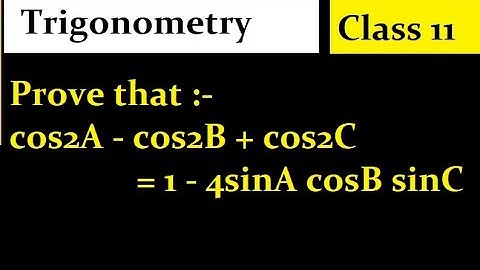 Prove that : cos2A - cos2B + cos2C = 1 - 4sinA cosB sinC