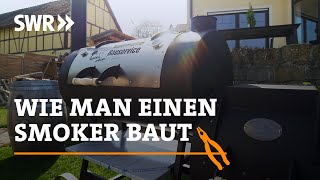 Wie man einen Smoker baut | SWR Handwerkskunst