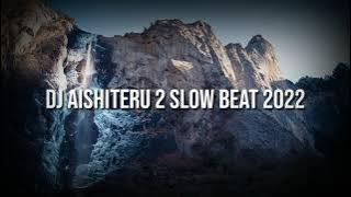 DJ AISHITERU 2 SLOW BEAT 2022